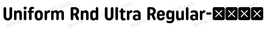 Uniform Rnd Ultra Regular字体转换